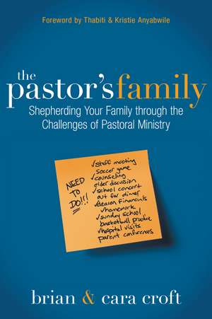 The Pastor's Family: Shepherding Your Family through the Challenges of Pastoral Ministry de Brian Croft