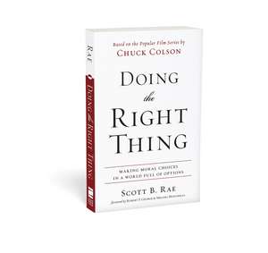 Doing the Right Thing: Making Moral Choices in a World Full of Options de Scott Rae