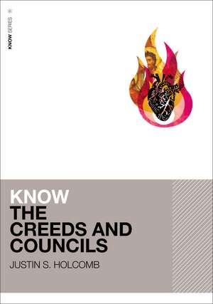 Know the Creeds and Councils de Justin S. Holcomb