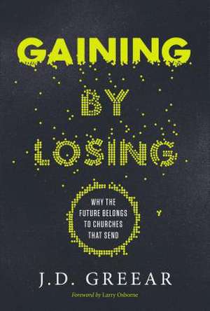 Gaining by Losing de J. D. Greear