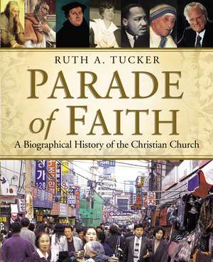 Parade of Faith: A Biographical History of the Christian Church de Ruth a. Tucker