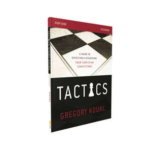 Tactics Study Guide: A Guide to Effectively Discussing Your Christian Convictions de Gregory Koukl