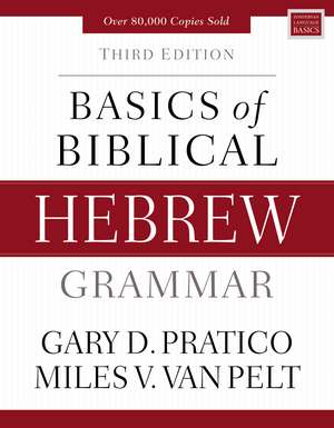 Basics of Biblical Hebrew Grammar: Third Edition de Gary D. Pratico