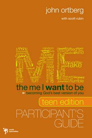 The Me I Want to Be Teen Edition Bible Study Participant's Guide: Becoming God's Best Version of You de John Ortberg