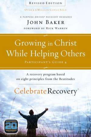 Growing in Christ While Helping Others Participant's Guide 4: A Recovery Program Based on Eight Principles from the Beatitudes de John Baker