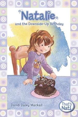 Natalie and the Downside-Up Birthday de Dandi Daley Mackall