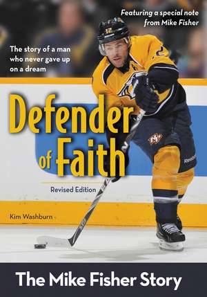 Defender of Faith, Revised Edition: The Mike Fisher Story de Kim Washburn