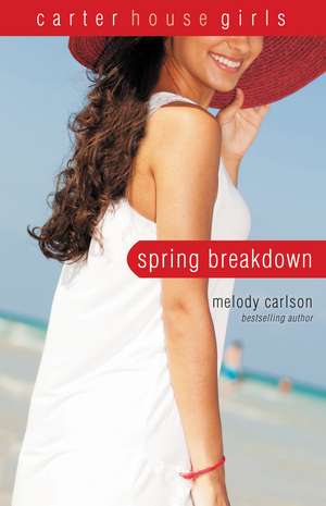 Spring Breakdown de Melody Carlson