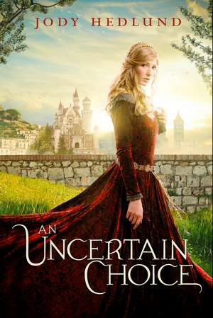 An Uncertain Choice de Jody Hedlund