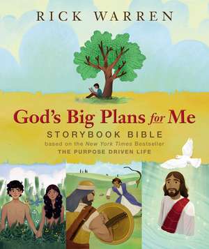 God's Big Plans for Me Storybook Bible: Based on the New York Times Bestseller The Purpose Driven Life de Rick Warren