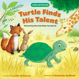 Turtle Finds His Talent: A Slide-and-Find Book: Discovering How God Made You Special de Lucille Williams