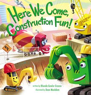 Here We Come, Construction Fun! de Rhonda Gowler Greene