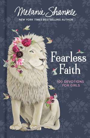 Fearless Faith: 100 Devotions for Girls de Melanie Shankle