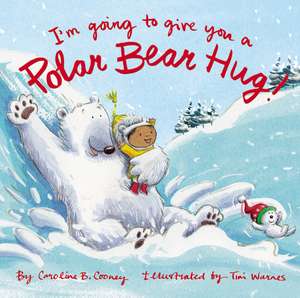 I'm Going to Give You a Polar Bear Hug!: A Padded Board Book de Caroline B. Cooney