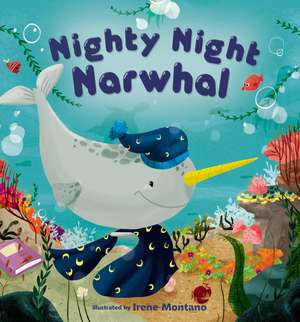 Nighty Night Narwhal de Irene Montano