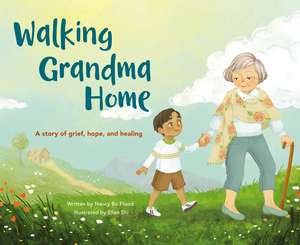 Walking Grandma Home: A Story of Grief, Hope, and Healing de Nancy Bo Bo Flood