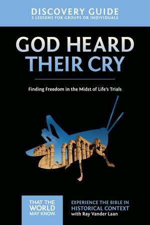 God Heard Their Cry Discovery Guide: Finding Freedom in the Midst of Life's Trials de Ray Vander Laan