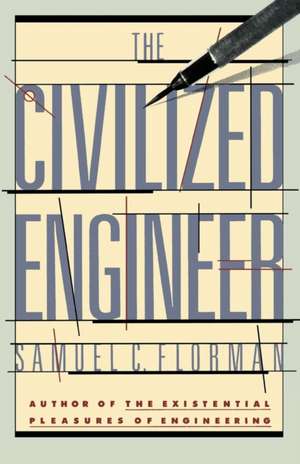 The Civilized Engineer de Samuel C. Florman