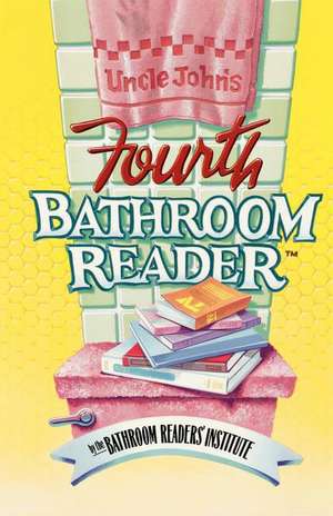 Uncle John's Fourth Bathroom Reader de Bathroom Reader's Hysterical Society