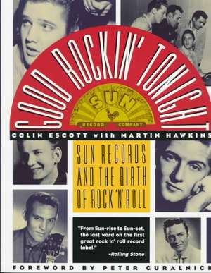 Good Rockin' Tonight: Sun Records and the Birth of Rock 'n' Roll de Colin Escott