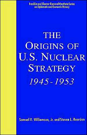 The Origins of U.S. Nuclear Strategy, 1945-1953 de Kenneth A. Loparo