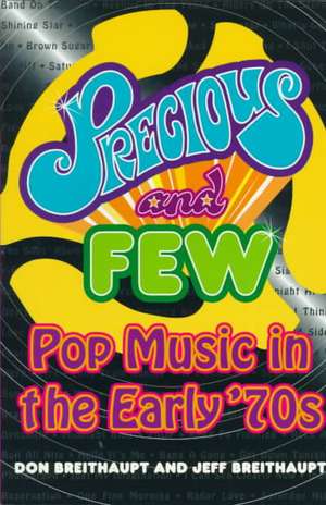 Precious and Few: Pop Music of the Early Seventies de Don Breithaupt