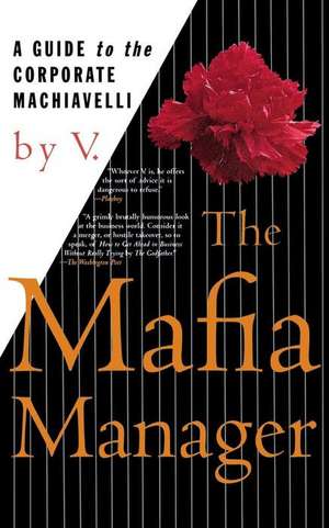 The Mafia Manager: A Guide to the Corporate Machiavelli de V