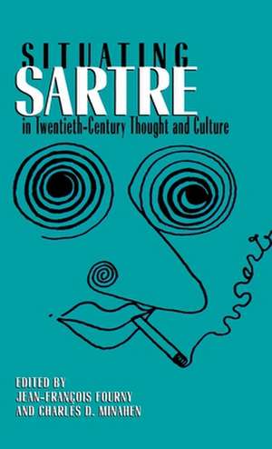 Situating Sartre in Twentieth-Century Thought and Culture de Jean-François Fourny