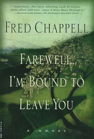 Farewell, I'm Bound to Leave You: Stories de Fred Chappell