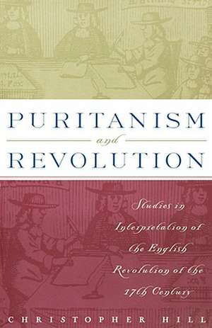 Puritanism and Revolution: Studies in Interpretation of the English Revolution of the 17th Century de Nana