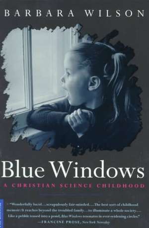 Blue Windows: A Christian Science Childhood de Barbara Wilson