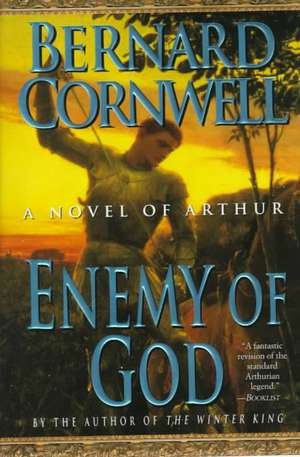 Enemy of God: A Novel of Arthur de Bernard Cornwell