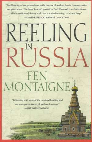 Reeling in Russia: An American Angler in Russia de Fen Montaigne