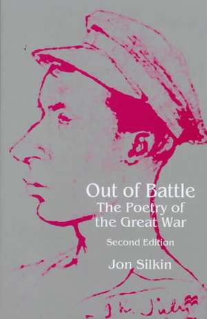 Out of Battle: The Poetry of the Great War de J. Silkin