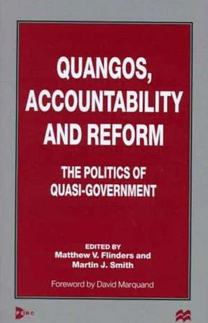 Quangos, Accountability and Reform: The Politics of Quasi-Government de Martin J. Smith