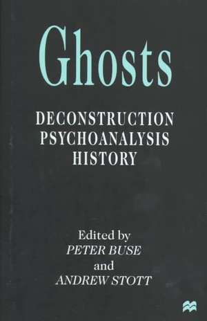 Ghosts: Deconstruction, Psychoanalysis, History de P. Buse