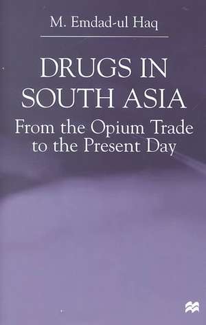 Drugs in South Asia: From the Opium Trade to the Present Day de Nana