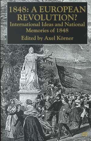 1848-A European Revolution?: International Ideas and National Memories of 1848 de Nana