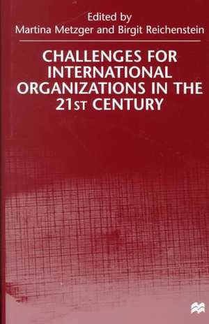 Challenges For International Organizations in the 21st Century: Essays in Honor of Klaus Hüfner de M. Metzger