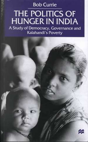 The Politics of Hunger in India: A Study of Democracy, Governance and Kalahandi's Poverty de Nana