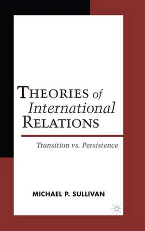 Theories of International Relations: Transition vs Persistence de M. Sullivan