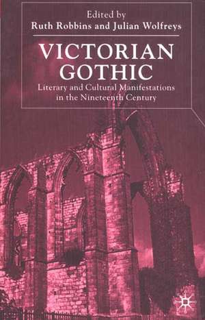 Victorian Gothic: Literary and Cultural Manifestations in the Nineteenth Century de J. Wolfreys