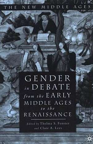 Gender in Debate From the Early Middle Ages to the Renaissance de T. Fenster