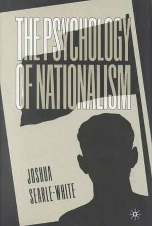 The Psychology of Nationalism de J. Searle-White