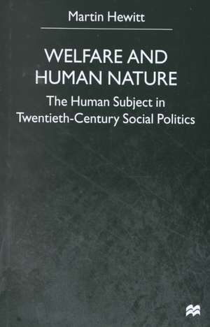 Welfare and Human Nature: The Human Subject in Twentieth-Century Social Politics de Nana