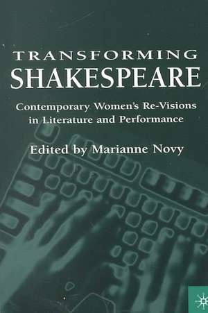 Transforming Shakespeare: Contemporary Women's Re-Visions in Literature and Performance de Nana