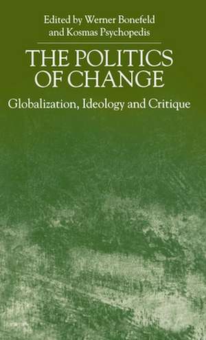 The Politics of Change: Globalization, Ideology and Critique de W. Bonefeld