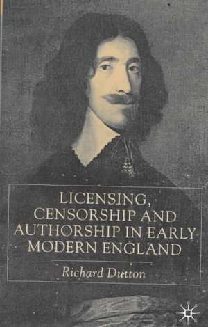 Licensing, Censorship and Authorship in Early Modern England: Buggeswords de R. Dutton