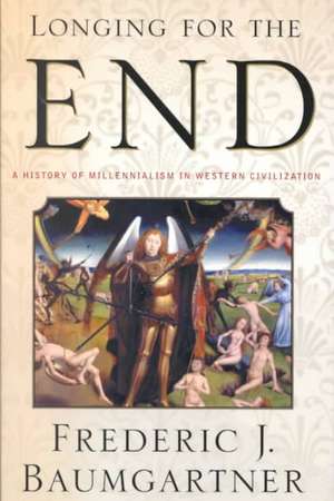 Longing For The End: A History of Millennialism in Western Civilization de Frederic J. Baumgartner