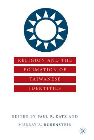 Religion and the Formation of Taiwanese Identities de P. Katz